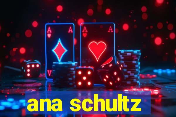 ana schultz